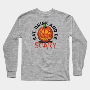 Eat Drink Be Scary Long Sleeve T-Shirt